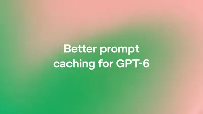 Oficjalna grafika OpenAI: biały napis Better prompt caching for GPT-6 na rozmytym, zielono-różowym tle